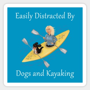 Easily Distracted by Dogs and Kayaking Magnet